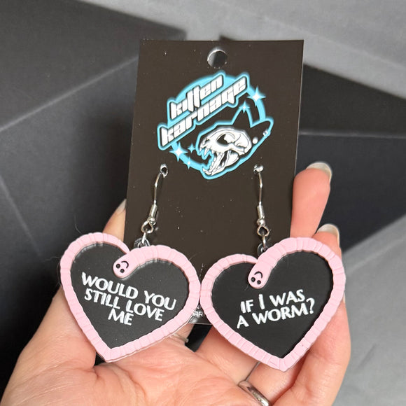 Would You Still Love Me If I Was A Worm Heart Earrings